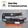 SUMO KING 16"PROFESSIONAL SCROLL SAW MACHINE